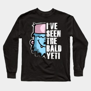 I’ve Seen the Bald Yeti Long Sleeve T-Shirt